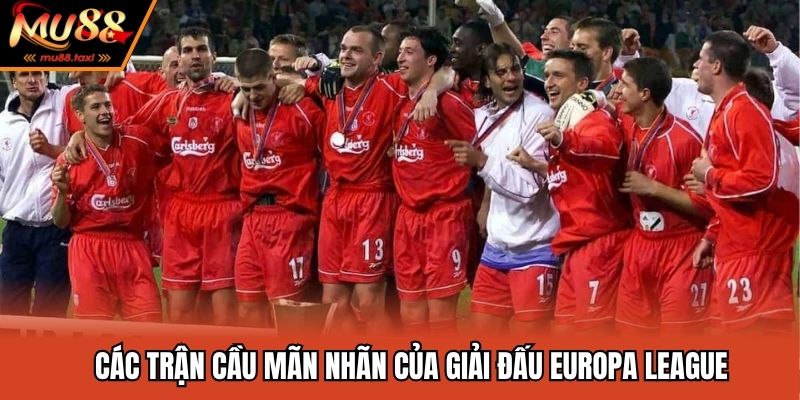Giải Đấu Europa League - Sân Chơi Đẳng Cấp Số 2 Châu Âu 3 Các trận cầu mãn nhãn của giải đấu Europa League