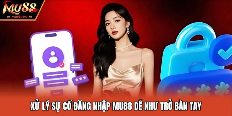 Đăng Nhập MU88 | Hướng Dẫn Truy Cập Thần Tốc Cho Hội Viên 2025 3 Xử lý sự cố đăng nhập MU88 dễ như trở bàn tay
