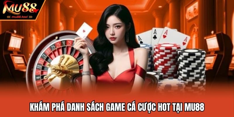MU88 - Link vào trang chủ chính thức nhà cái Mu88 com 2025 8 Danh sách game và sảnh cược đẳng cấp tại Mu88