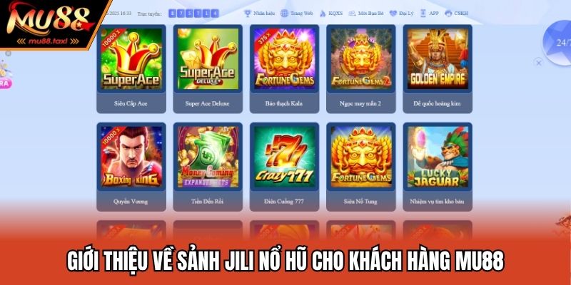 Sảnh Jili Nổ Hũ MU88 - Thiên Đường Săn Hũ Siêu Đỉnh 2025 2 Giới thiệu về sảnh Jili nổ hũ cho khách hàng MU88
