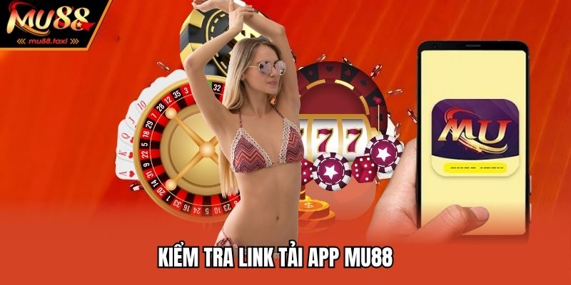 Tải App MU88 - Tối Ưu Trải Nghiệm Giải Trí Đỉnh Cao Năm 2025 2 Kiểm tra link tải app MU88