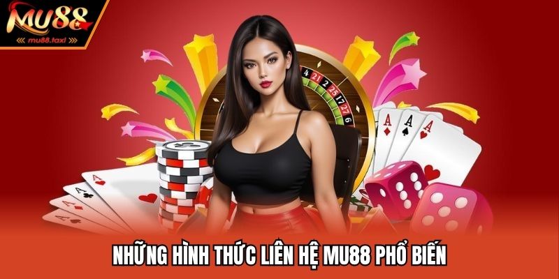 Liên Hệ MU88 - Giải Quyết Vấn Đề Của Hội Viên Trong 1 Nốt Nhạc 2 4 hình thức liên hệ tiện lợi nhất cho hội viên