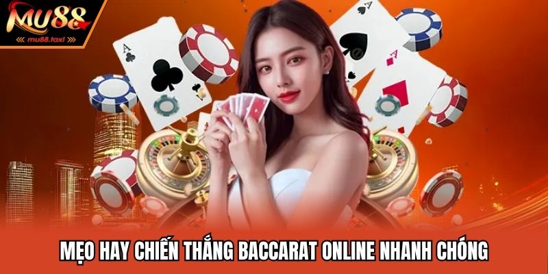 Baccarat Online - Tựa Game Bài Cá Cược Đỉnh Cao Năm 2025 4 Mẹo hay chiến thắng baccarat online nhanh chóng