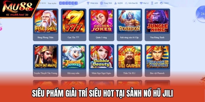 Sảnh Jili Nổ Hũ MU88 - Thiên Đường Săn Hũ Siêu Đỉnh 2025 4 Siêu phẩm giải trí siêu hot tại sảnh nổ hũ Jili