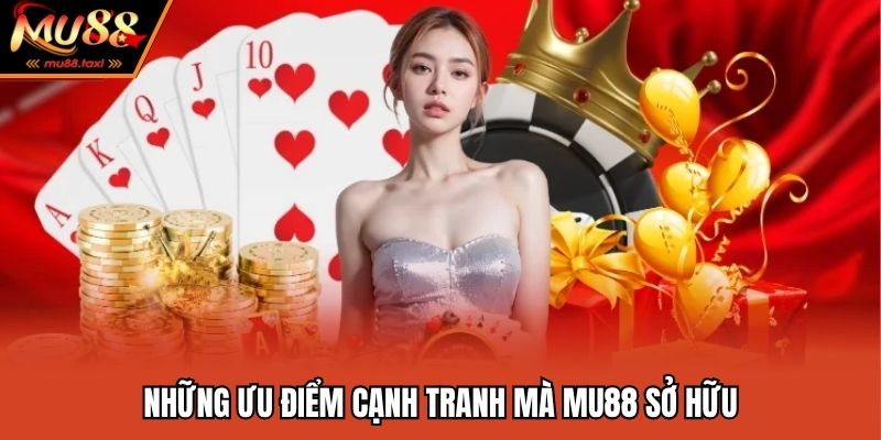 MU88 - Link vào trang chủ chính thức nhà cái Mu88 com 2025 6 Những ưu điểm nổi trội và khác biệt của MU88