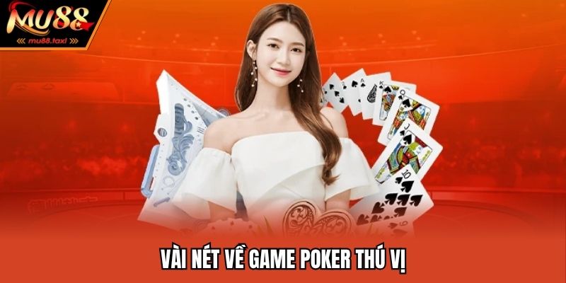 Thuật Ngữ Cơ Bản Trong Poker - Tân Thủ Cần Biết Để Chiến Thắng 2 Vài nét về game poker thú vị